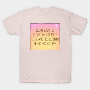 Being Lazy Is A Capitalist Myth - Anti Capitalism T-Shirt